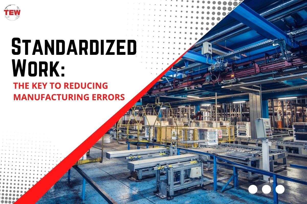 Standardized Work: Key to Reducing Manufacturing Errors | The Enterprise World