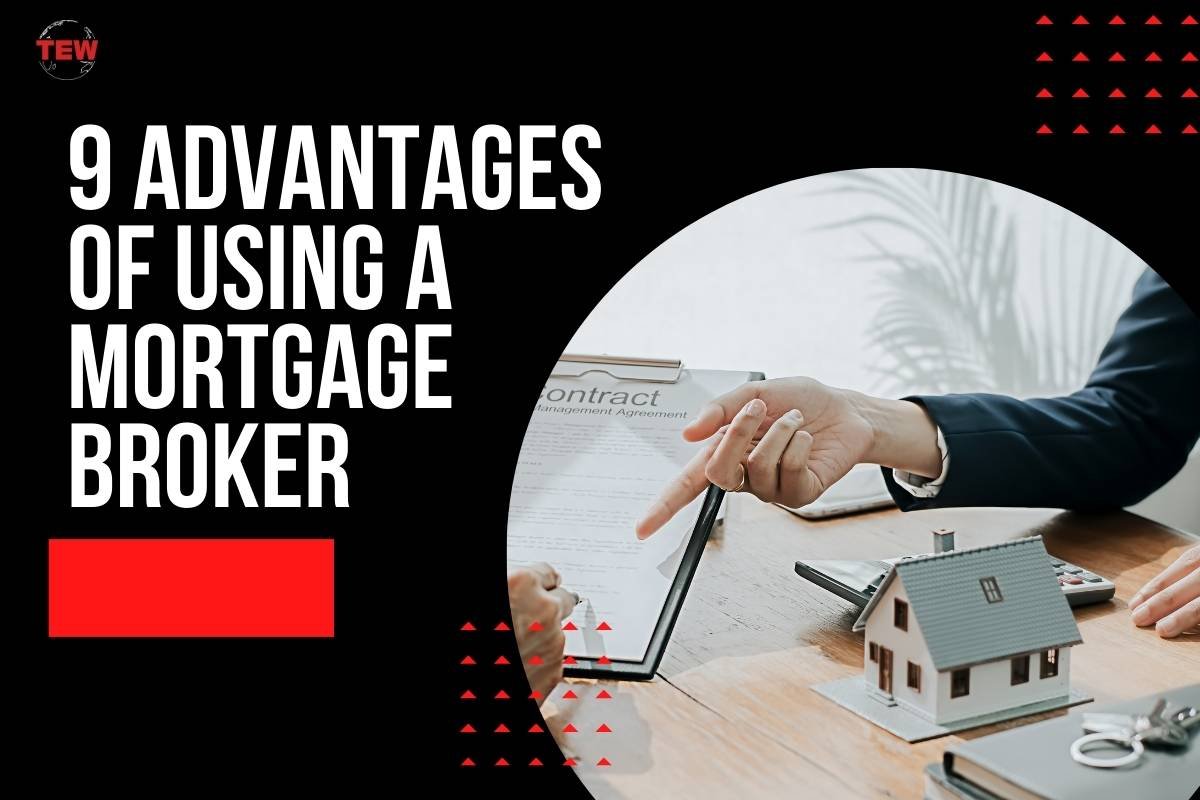 9 Advantages of Using a Mortgage Broker 