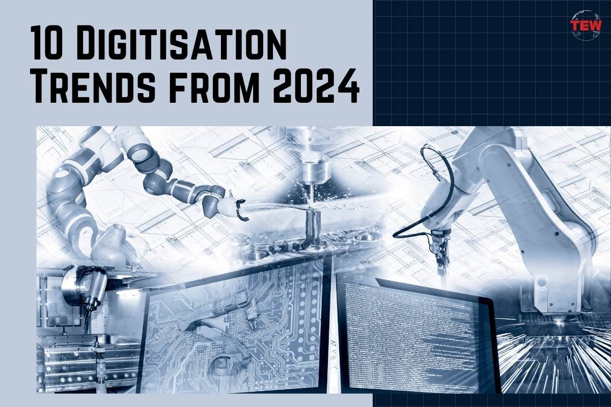 10 Most Notable Digitization Trends in 2024 | The Enterprise World