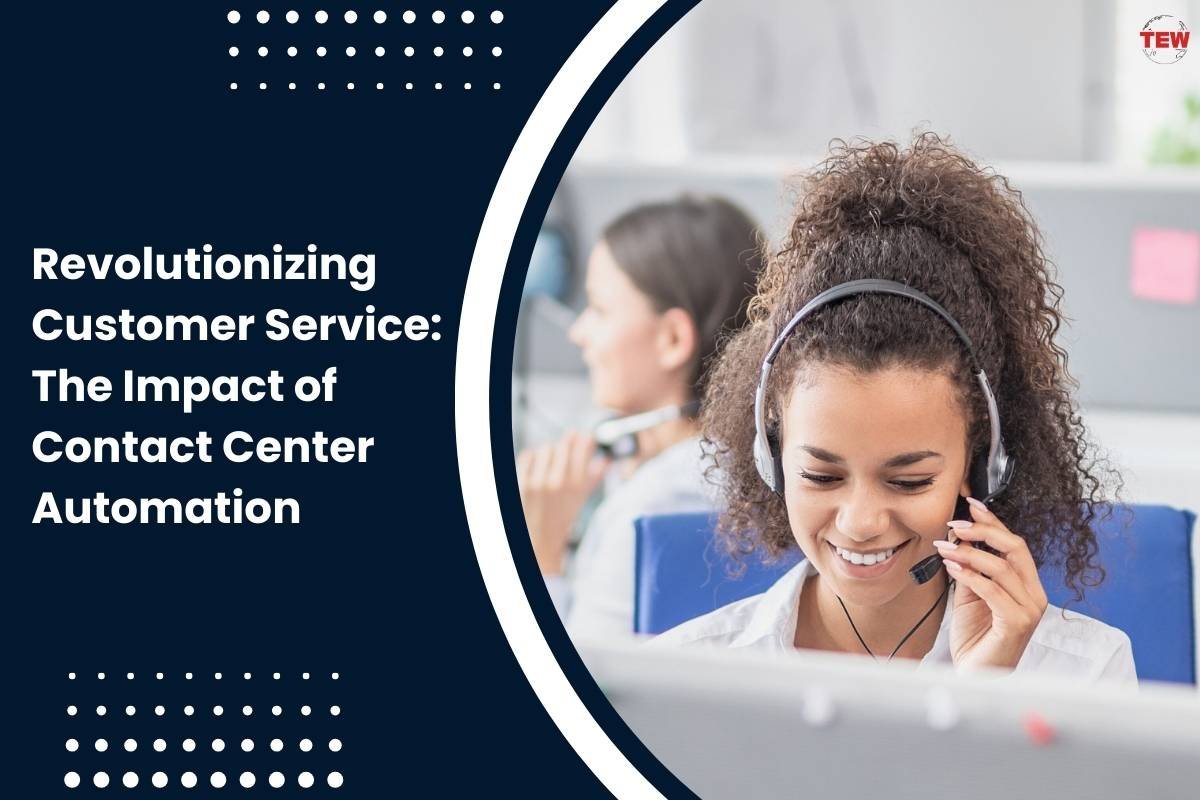 Revolutionizing Customer Service: The Impact of Contact Center Automation 