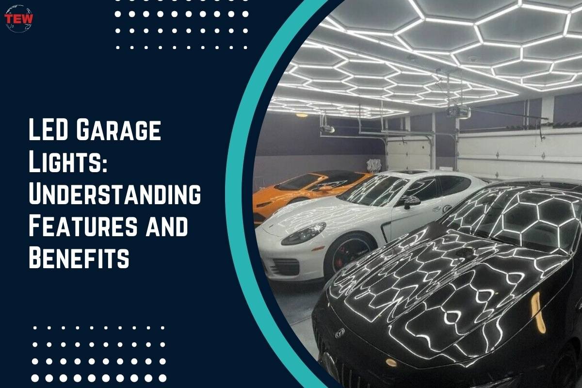 ﻿LED Garage Lights: Understanding Features and Benefits