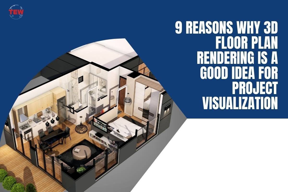 9 Reasons Why 3D Floor Plan Rendering Is A Good Idea For Project Visualization 
