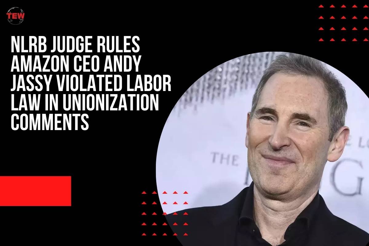 NLRB Judge Rules Amazon CEO Andy Jassy Violated Labor Law in Unionization Comments