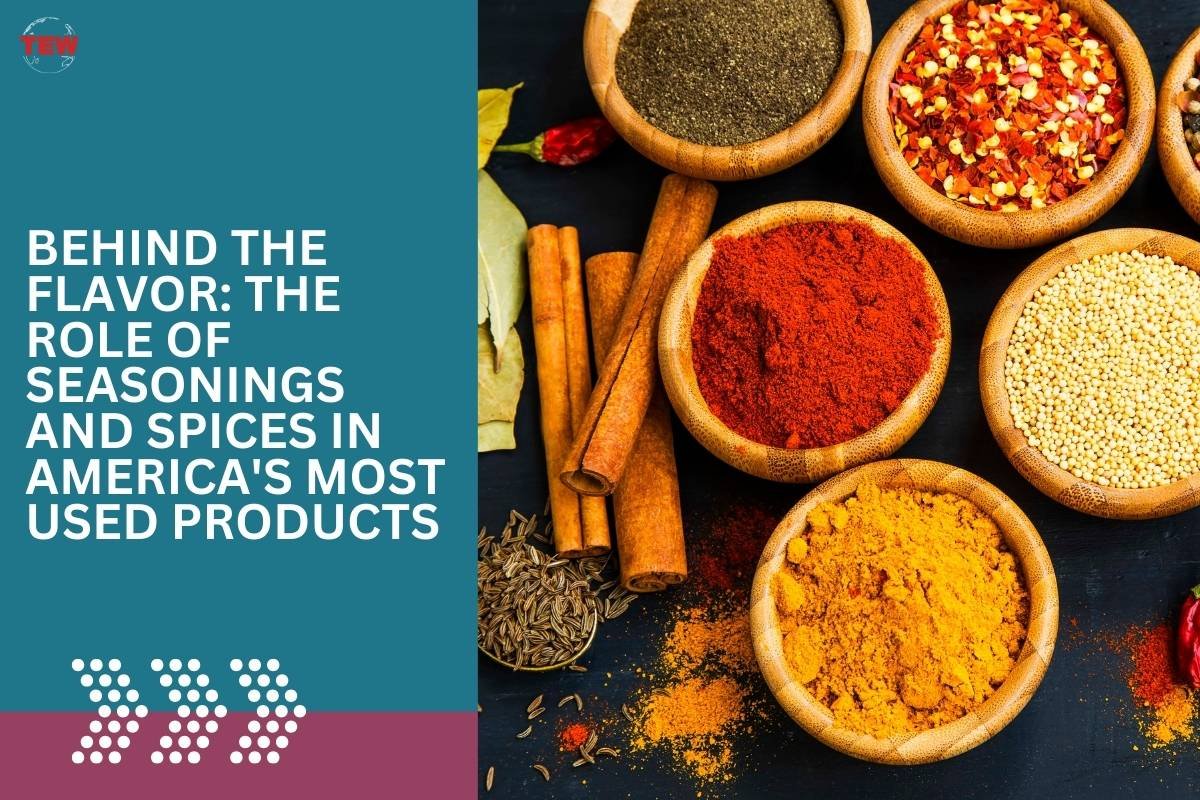 Behind the Flavor: The Role of Seasonings and Spices in America’s Most Used Products 