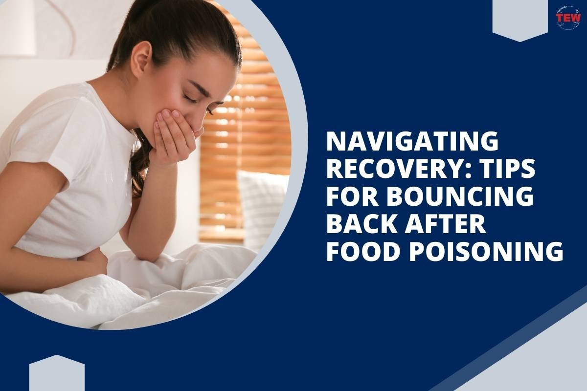 Navigating Recovery: Tips for Bouncing Back After Food Poisoning 