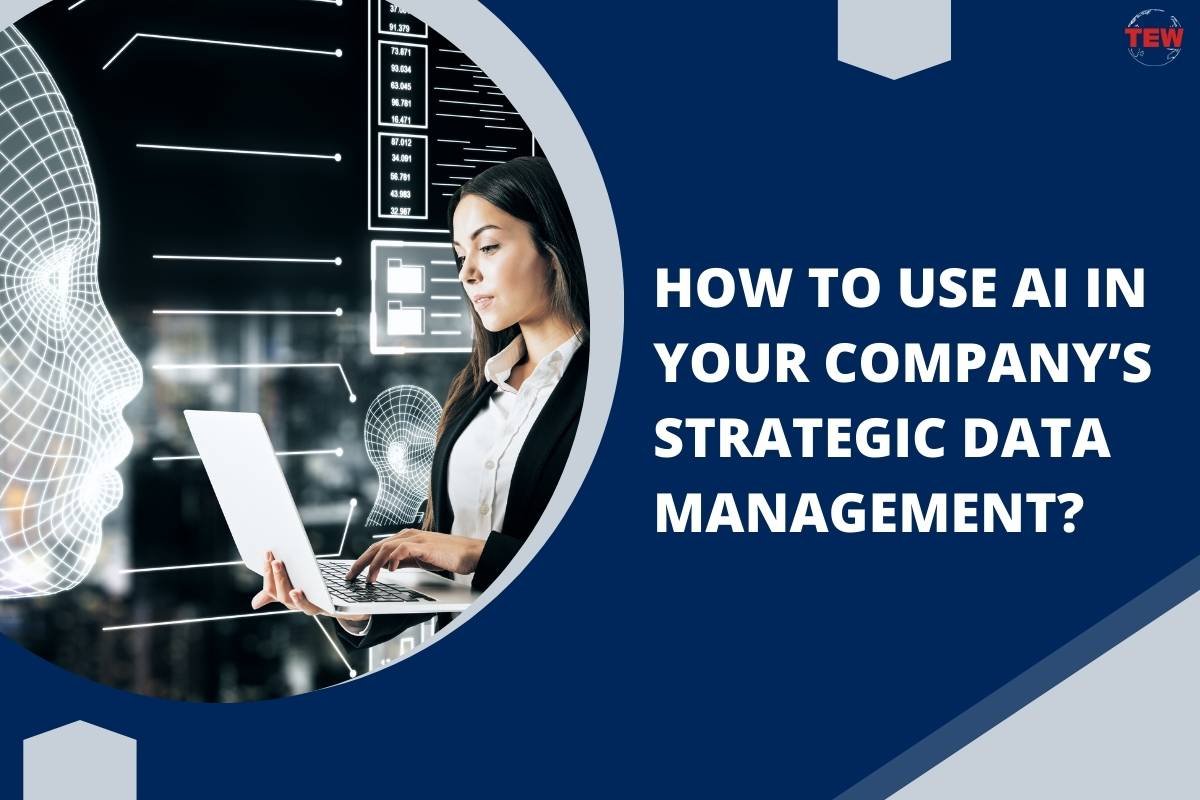 How To Use AI in Your Company’s Strategic Data Management?