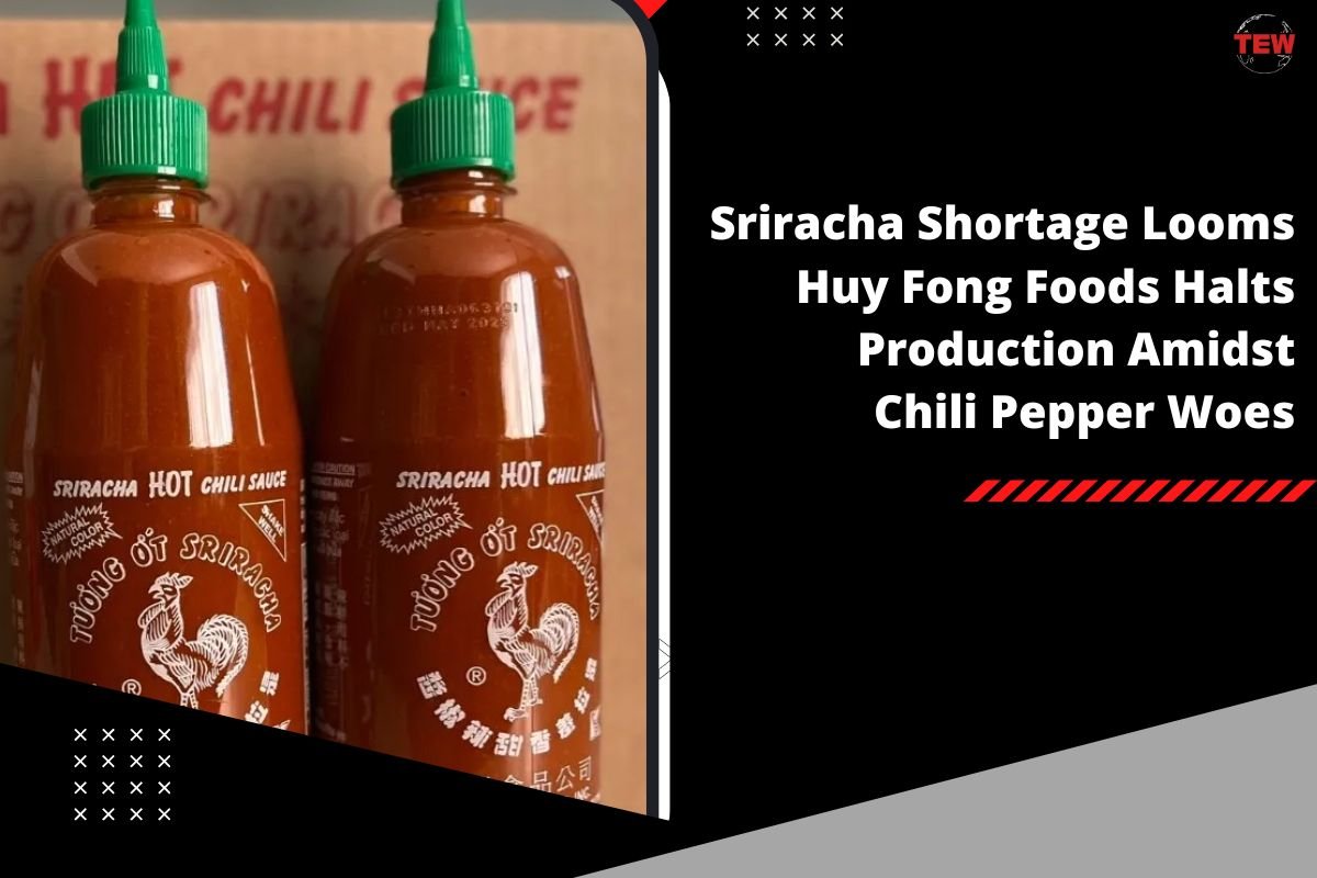 Sriracha Shortage Looms Huy Fong Foods Halts Production Amidst Chili Pepper Woes