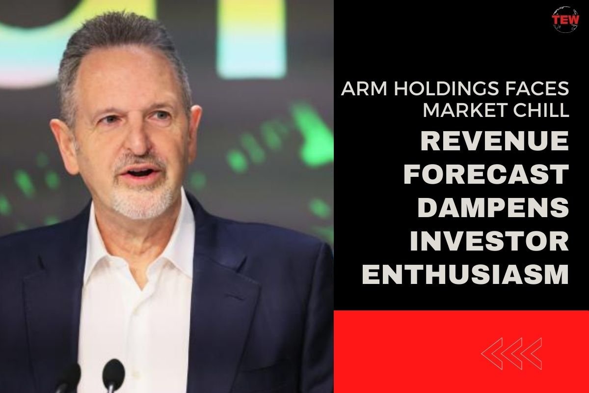 Arm Holdings Faces Market Chill: Revenue Forecast Dampens Investor Enthusiasm