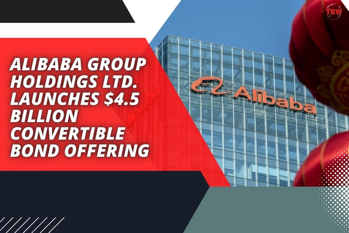 Alibaba Group Holdings Ltd. Launches $4.5 Billion Convertible Bond Offering
