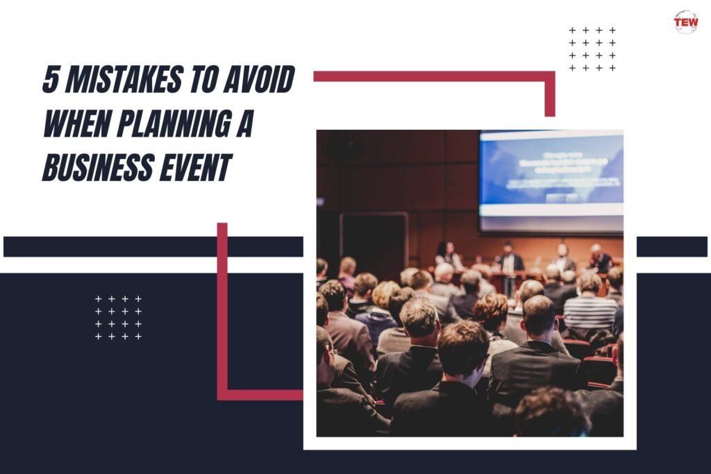 avoid event planning mistakes by using the right... 5 Mistakes to Avoid When Planning a Business Event | The Enterprise World