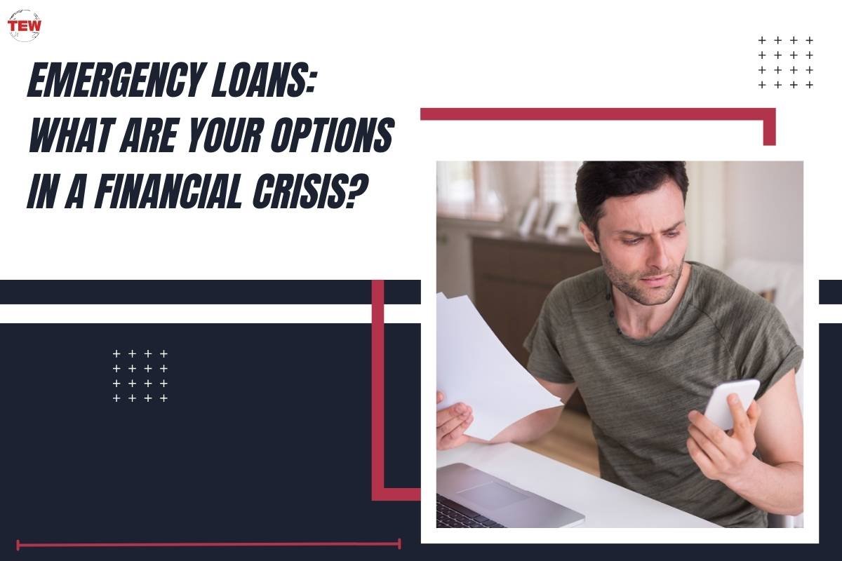 Emergency Loans: What Are Your Options in a Financial Crisis? 