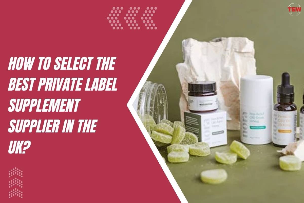 How to Select the Best Private Label Supplement Supplier in the UK? | The Enterprise World
