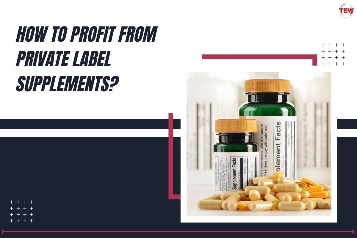 How to Profit From Private Label Nutritional Supplements? | The Enterprise World