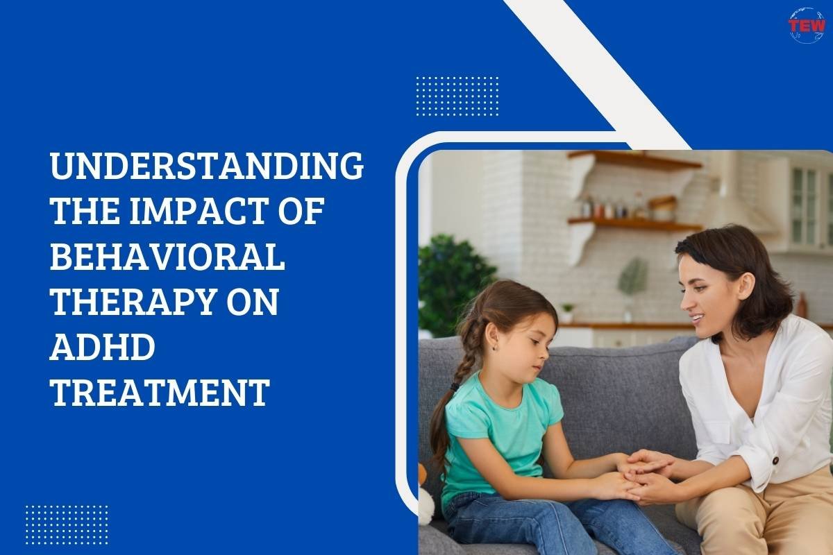 Understanding the Impact of Behavioral Therapy on ADHD Treatment