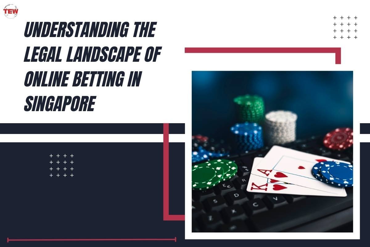 Understanding the Legal Landscape of Online Betting in Singapore