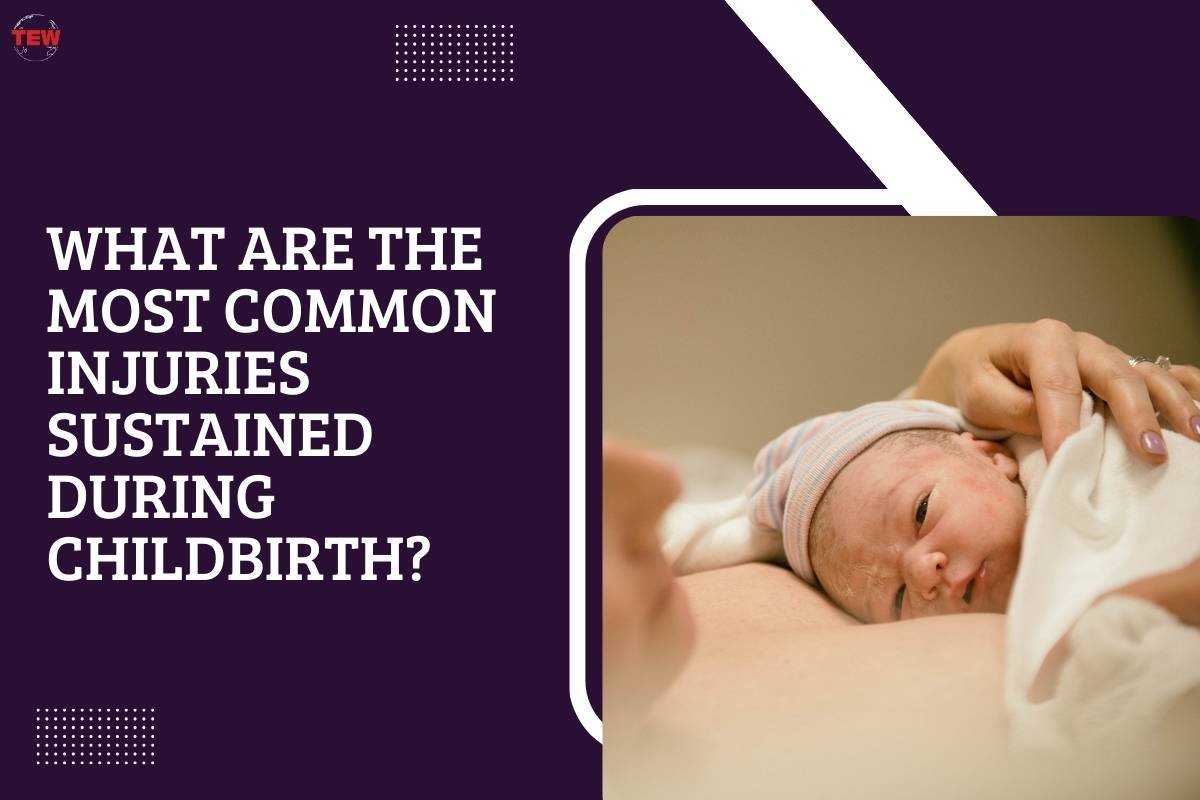 What Are the Most Common Injuries Sustained During Childbirth? 
