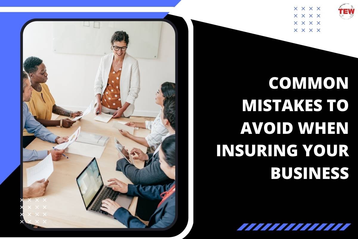 Common Mistakes to Avoid When Insuring Your Business