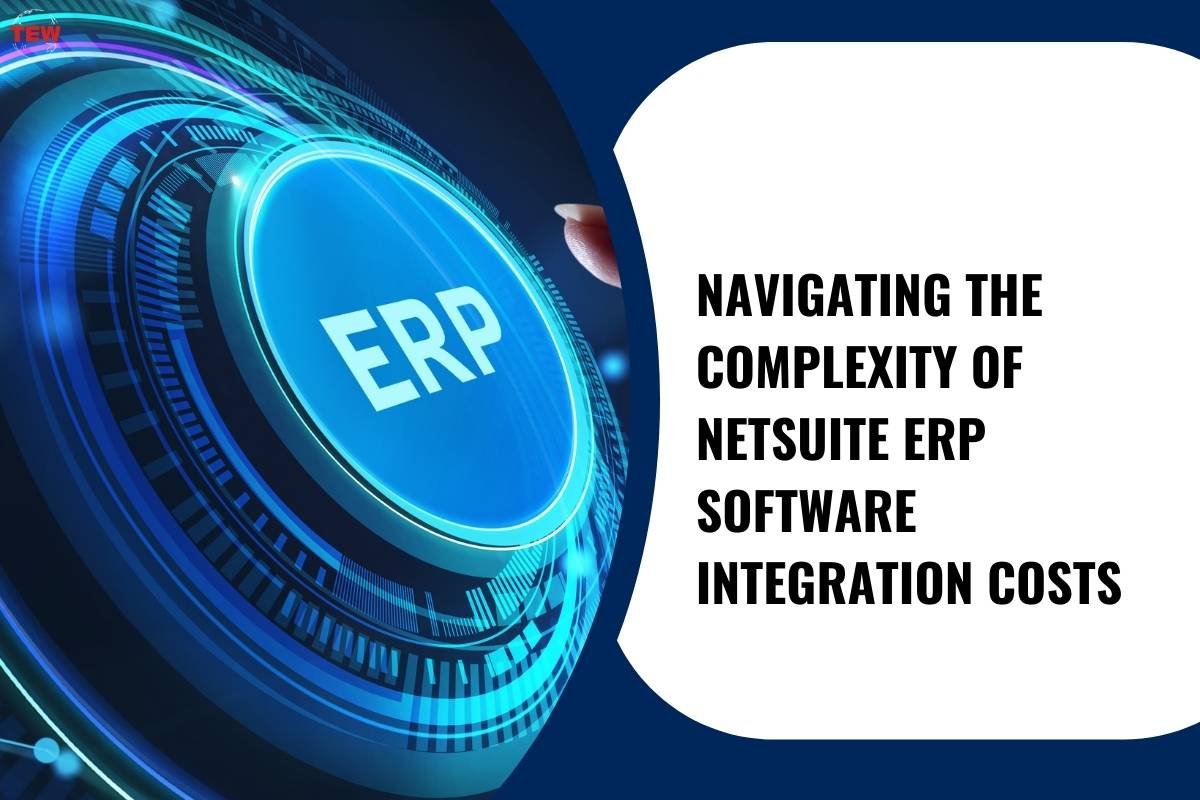Navigating the Complexity of NetSuite ERP Software Integration Costs
