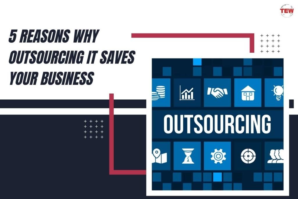 5 Reasons Why Outsourcing IT Saves Your Business | The Enterprise World