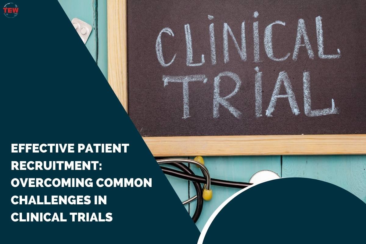 Effective Patient Recruitment: Overcoming Common Challenges in Clinical Trials