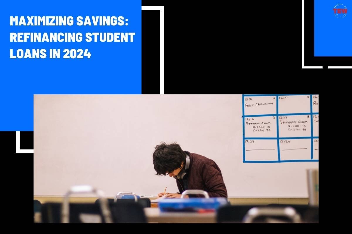 Refinancing Student Loans in 2024: Benefits, Considerations, How To Refinance? | The Enterprise World