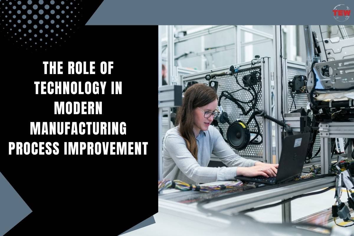 The Role of Technology in Modern Manufacturing Process Improvement