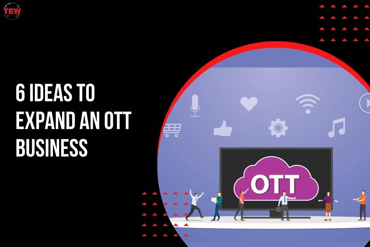 6 Ideas to Grow an OTT Business | The Enterprise World 