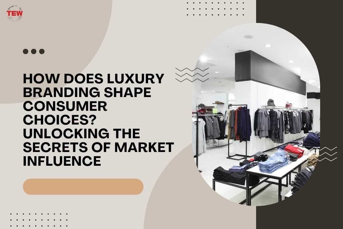 How Does Luxury Branding Shape Consumer Choices? Unlocking the Secrets of Market Influence 