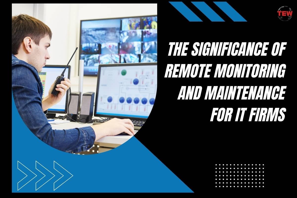 7 advantages of remote monitoring and maintenance for IT firms | The Enterprise World