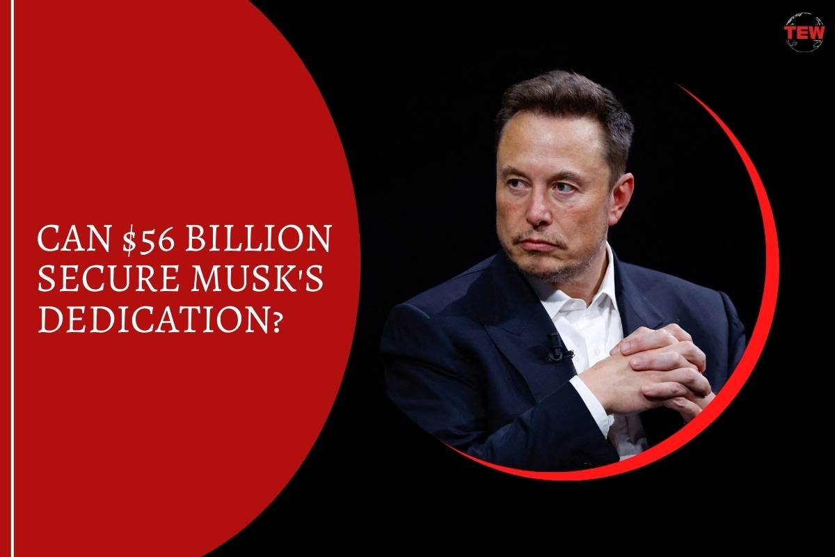 Can $56 Billion Secure Musk’s Dedication?