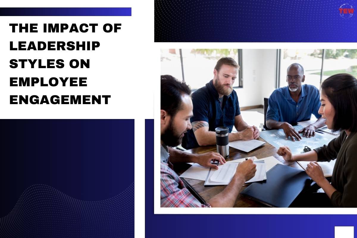 The Impact of Leadership Styles on Employee Engagement 