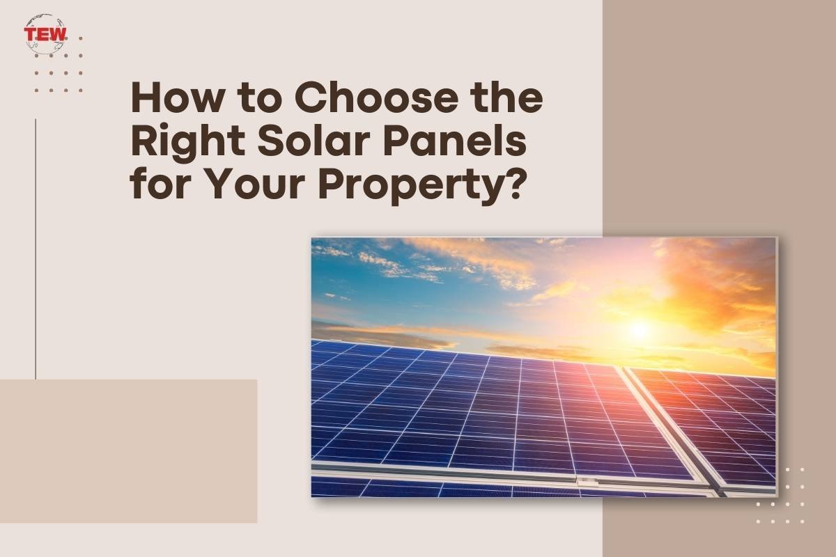 How to Choose the Right Solar Panels for Your Property? | The Enterprise World