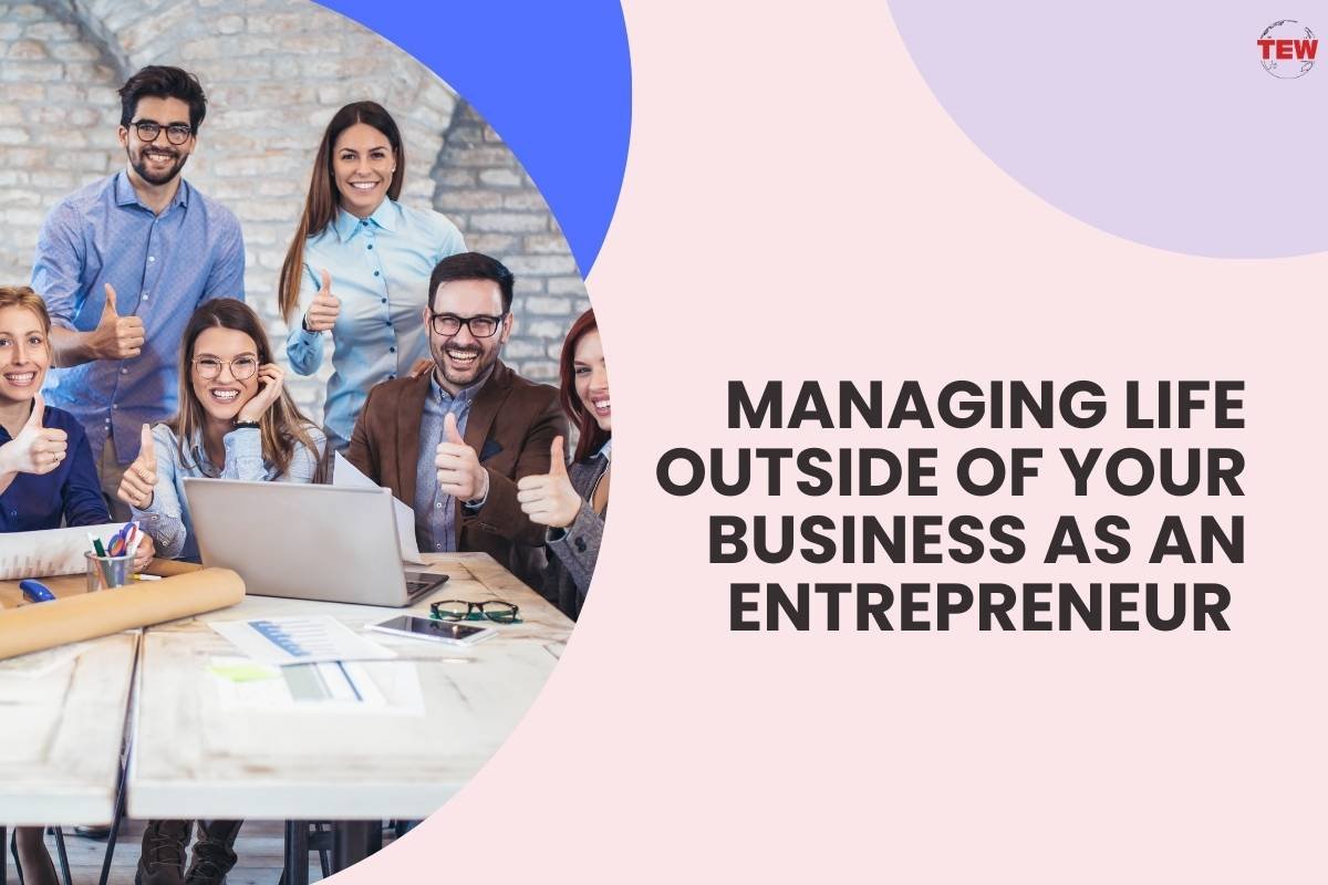 Managing Life Outside Of Your Business As An Entrepreneur 