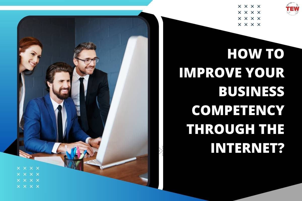 How To Improve Your Business Competency Through The Internet?