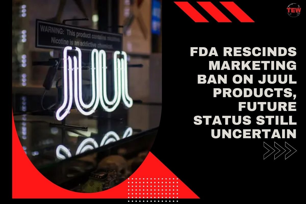 FDA Rescinds Marketing Ban on Juul Products, Future Status Still Uncertain