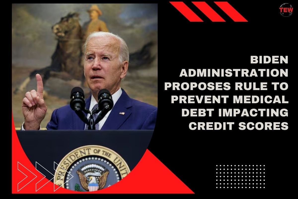 Biden Administration Proposes Rule to Prevent Medical Debt Impacting Credit Scores