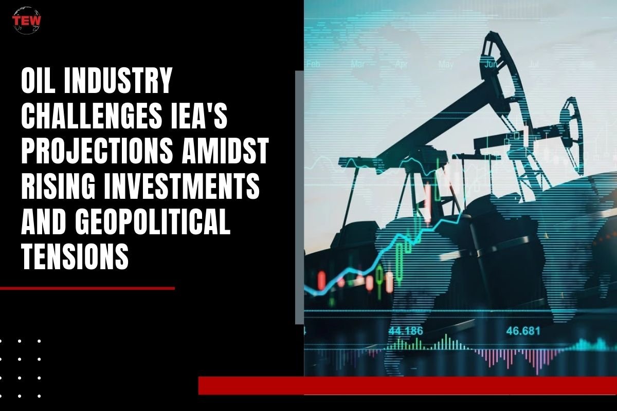 Oil Industry Challenges IEA’s Projections Amidst Rising Investments and Geopolitical Tensions