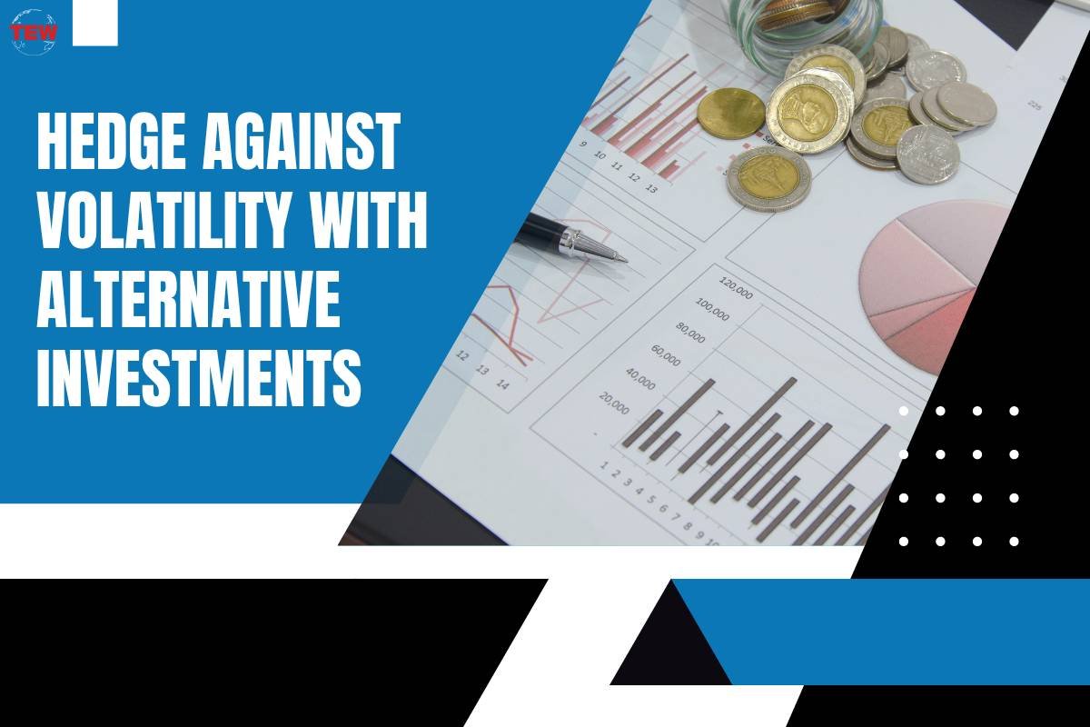 Hedge Against Volatility With Alternative Investments 