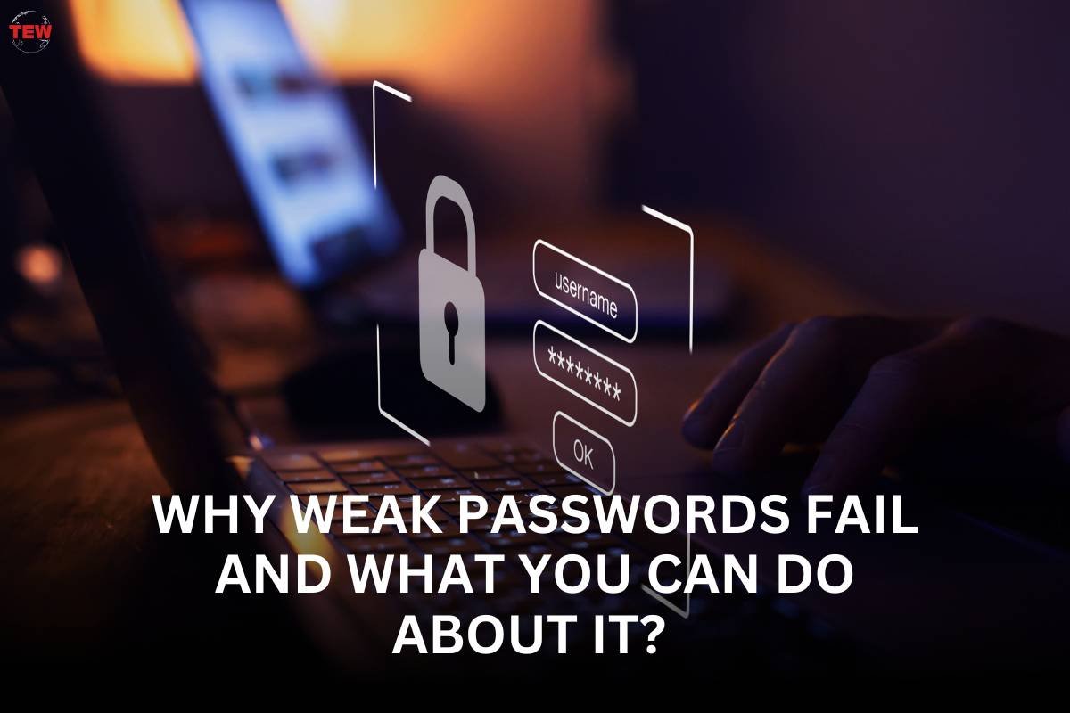 Why Weak Passwords Fail and What You Can Do About It?