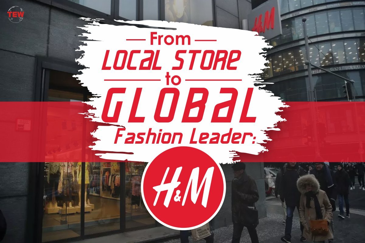 From Local Store to Global Fashion Leader: H&M 