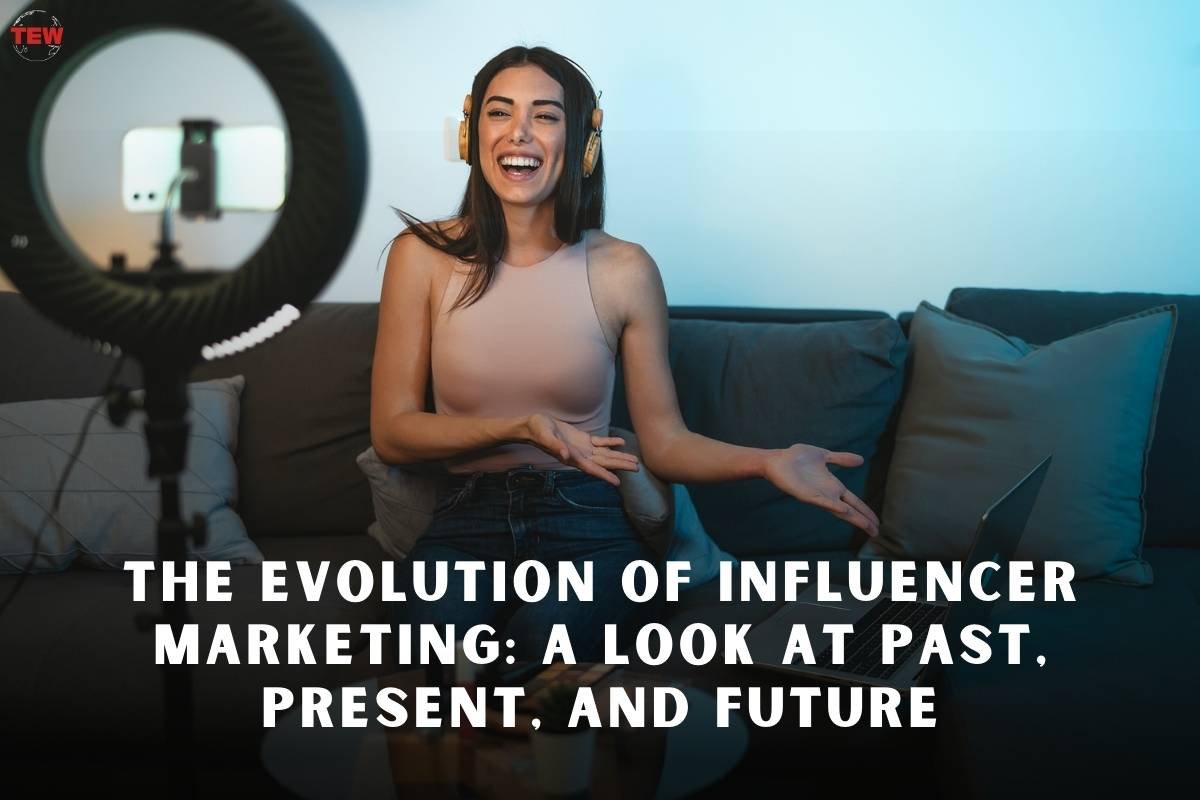 The Evolution of Influencer Marketing: A Look at Past, Present, and Future
