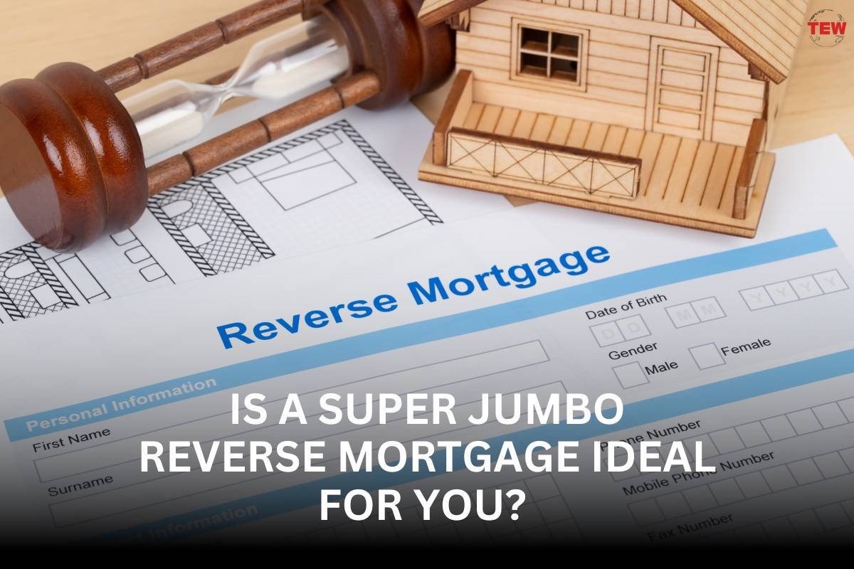 Is a Super Jumbo Reverse Mortgage Ideal for You? | The Enterprise World