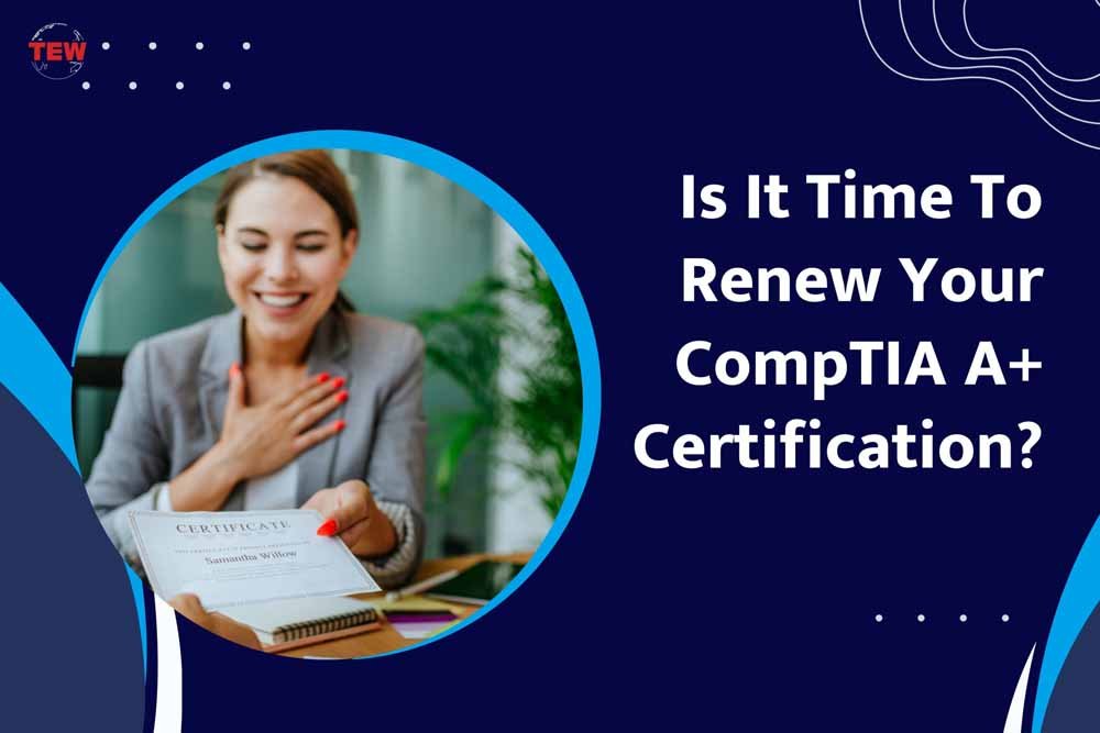 6 Methods for Renew Your CompTIA A+ Certification | The Enterprise World