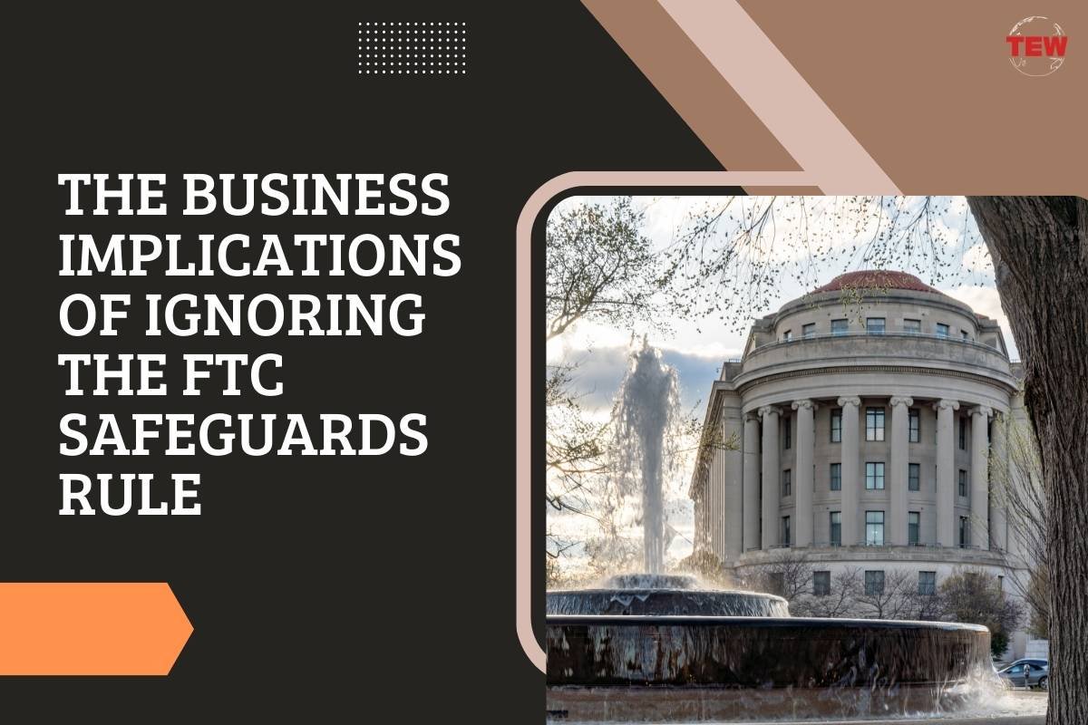 FTC Safeguards Rule: Implications of Ignoring for Business | The Enterprise World