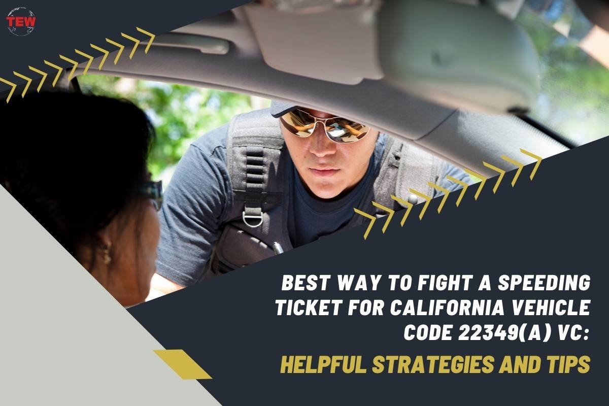 Best Way to Fight a Speeding Ticket for California Vehicle Code 22349(a) VC: Helpful Strategies and Tips