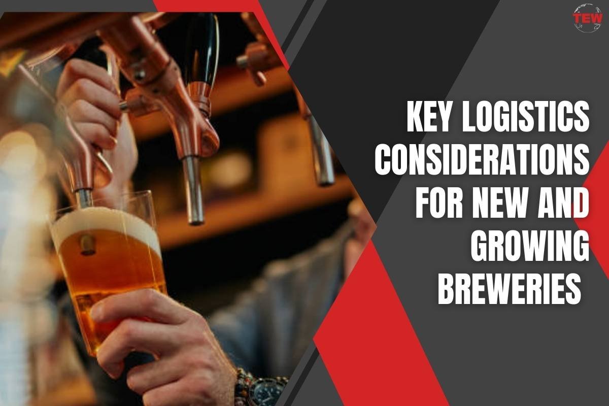 Key Logistics Considerations for New Breweries | The Enterprise World