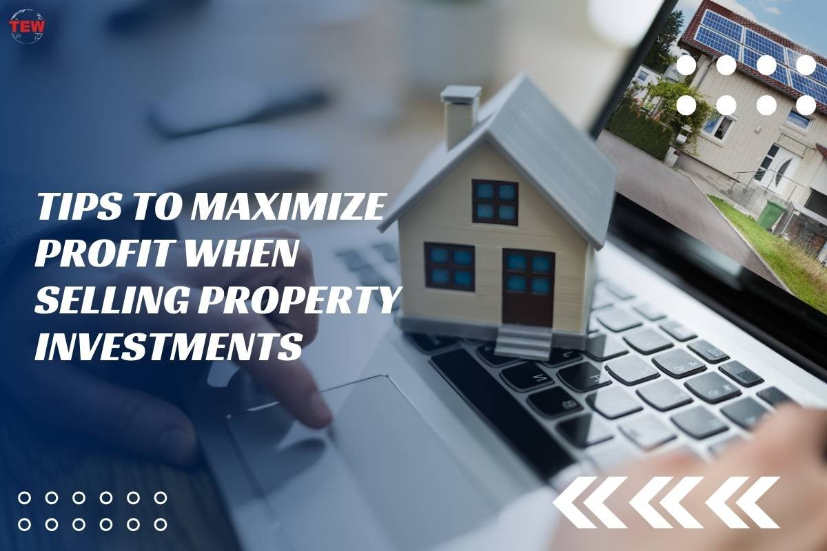 Tips To Maximize Profit When Selling Property Investments