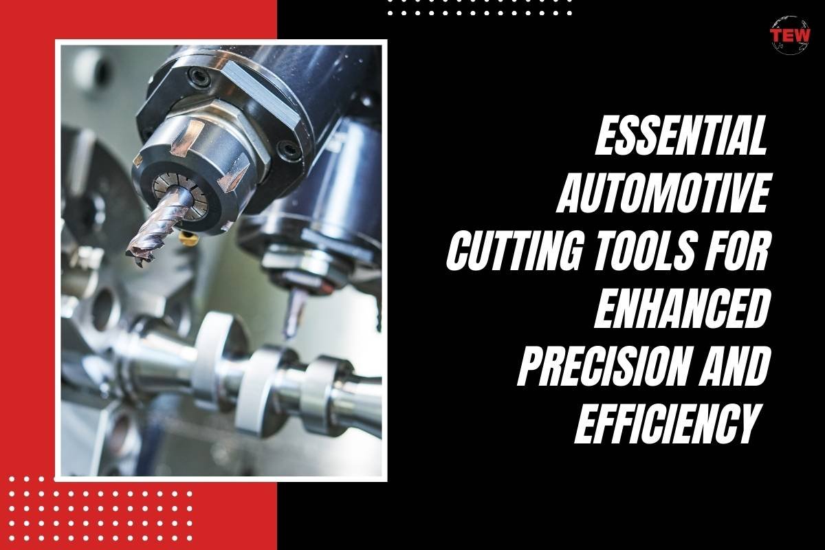Automotive Cutting Tools For Enhanced Precision And Efficiency | The Enterprise World