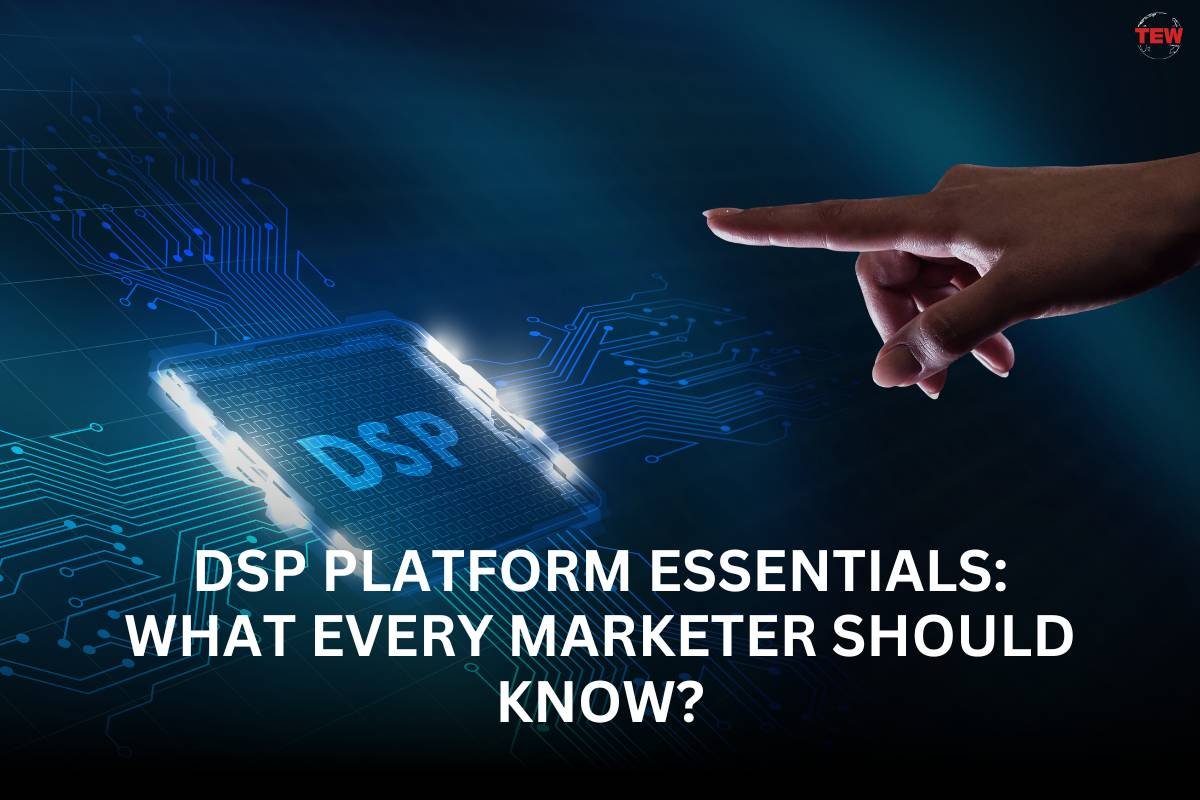 DSP Platform Essentials: What Every Marketer Should Know