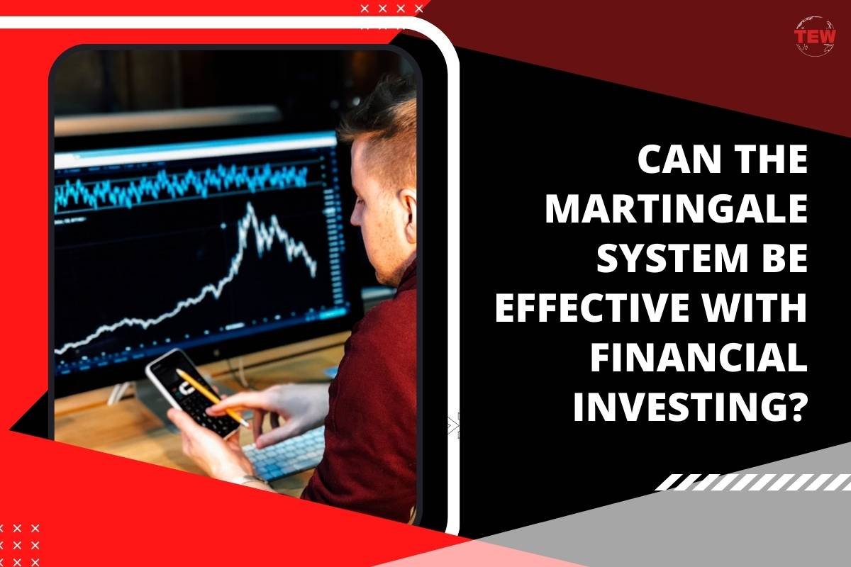 Martingale System For Financial Investing: Risks & Rewards Explained | The Enterprise World